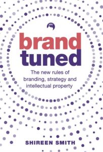 Front cover of the book, Brand Tuned, The new rules of branding, strategy and intellectual property by Shireen Smith.